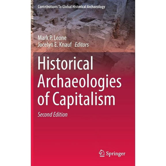 Contributions to Global Historical Archa Historical Archaeologies of Capitalism, (Hardcover)