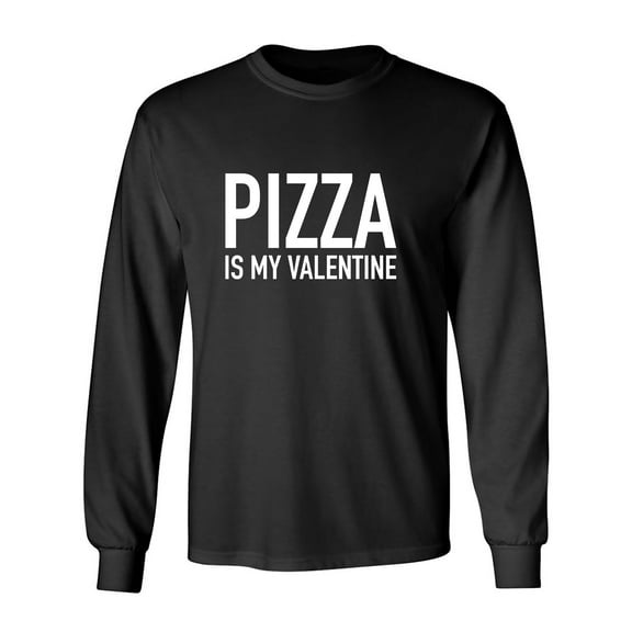 Pizza Is My Valentine Adult Long Sleeve T-shirt