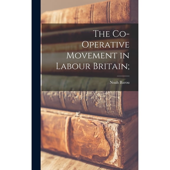 The Co-operative Movement in Labour Britain; (Hardcover)