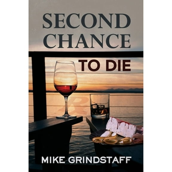 Second Chance to Die (Paperback) by Mike Grindstaff