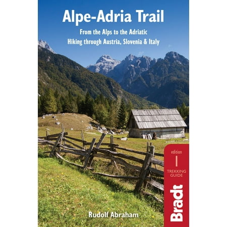 Alpe-Adria Trail: From the Alps to the Adriatic: Hiking through Austria, Slovenia & Italy -