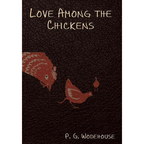 Love Among the Chickens, (Hardcover)