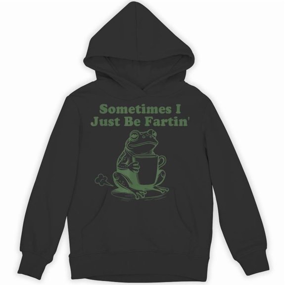 Sometimes I Just Be Farting Funny Sarcastic Humor Quote Simple Text Graphic Hoodie, for men & women, up to size 5XL