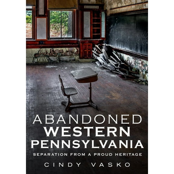 Abandoned Western Pennsylvania, (Paperback)