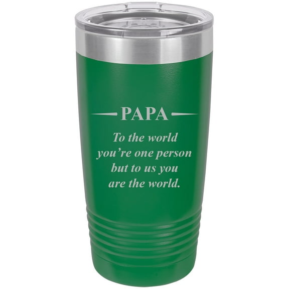 Papa - to The World You're one Person but to us You are The World - Stainless Steel Engraved Insulated Tumbler 20 Oz Travel Coffee Mug, Green