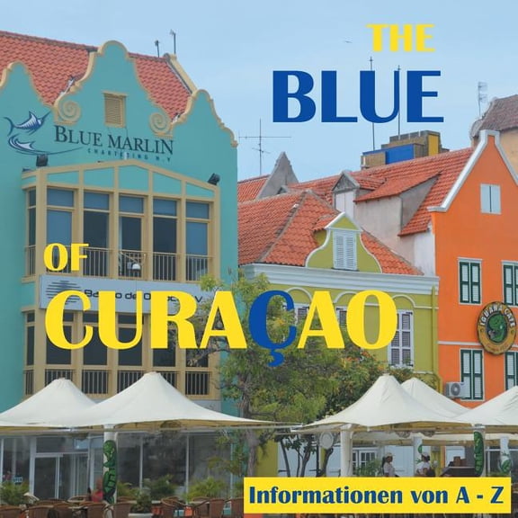 The Blue of Curacao: Informationen von A bis Z, (Paperback)
