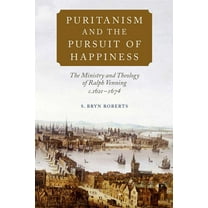 Puritanism and the Pursuit of Happiness: The Ministry and Theology of Ralph Venning, C.1621-1674, (Hardcover)
