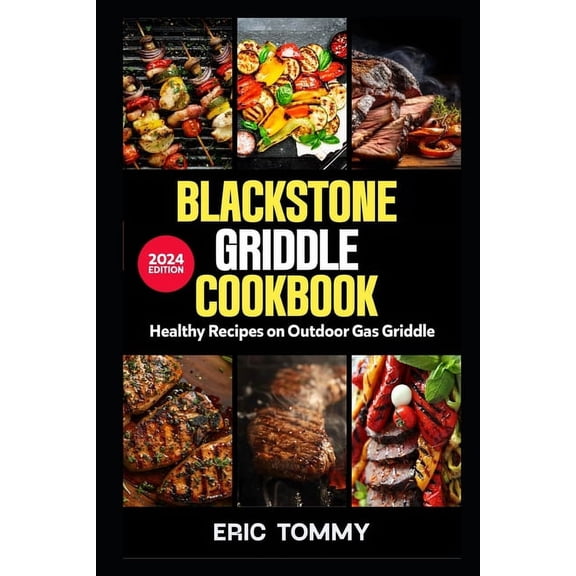 Blackstone Griddle Cookbook: Healthy Recipes on Outdoor Gas Griddle, (Paperback)