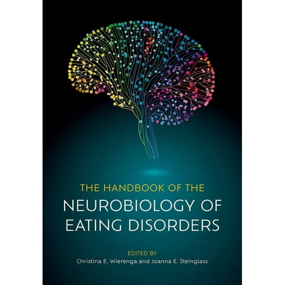 The Handbook of the Neurobiology of Eating Disorders, (Hardcover)