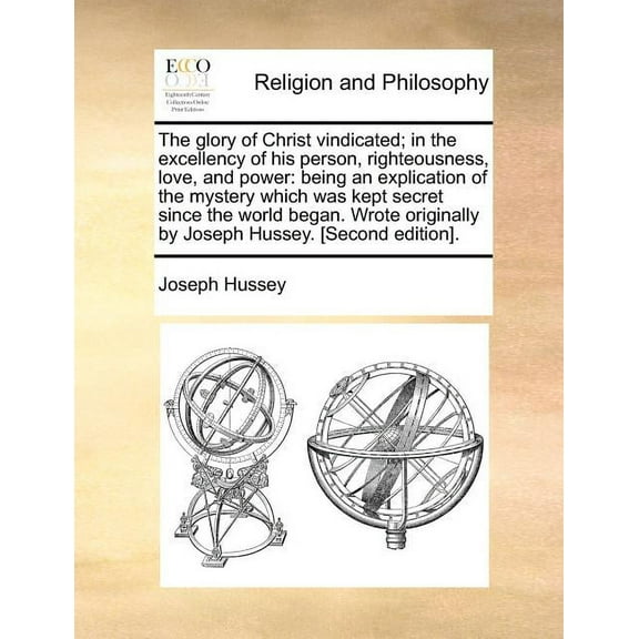 The Glory of Christ Vindicated; In the Excellency of His Person, Righteousness, Love, and Power (Paperback)