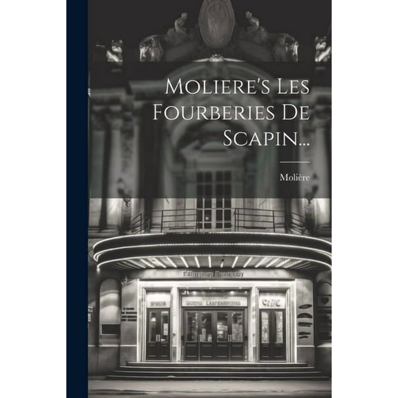 Moliere's Les Fourberies De Scapin... (Paperback)