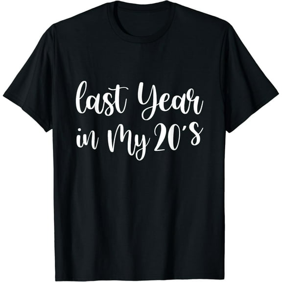 Last Year In My 20s Birthday Happy 29th Birthday Party T-Shirt