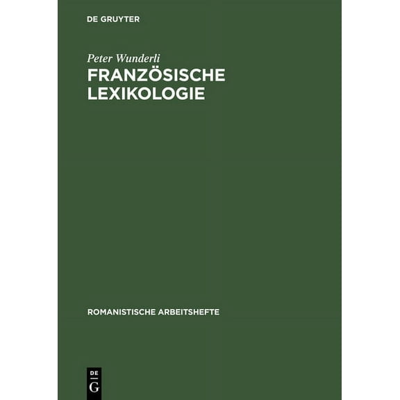 Romanistische Arbeitshefte FranzÃ¶sische Lexikologie: EinfÃ¼hrung in Die Theorie Und Geschichte Des FranzÃ¶sischen Wortschatzes, Book 32, (Hardcover)