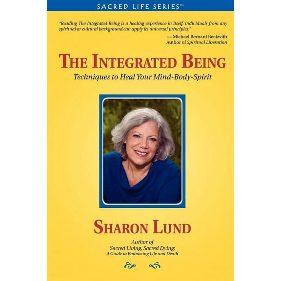The Integrated Being: Techniques to Heal Your Mind-Body-Spirit, (Paperback)