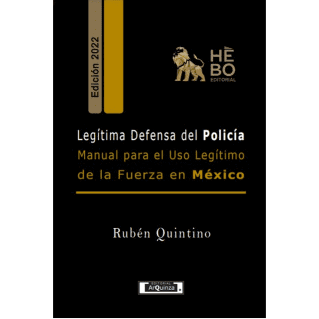 Libro Legitima Defensa Del Policia: Manual Para El Uso De La Fuerza En Mexico Tapa Blanda, Autor Ruben Quntino Zepeda, Editorial Arquinza