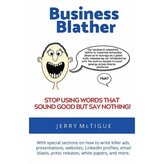 Business Blather: Stop Using Words That Sound Good But Say Nothing! (Paperback)
