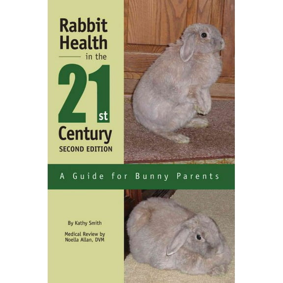 Rabbit Health in the 21st Century Second Edition: A Guide for Bunny Parents (Paperback)