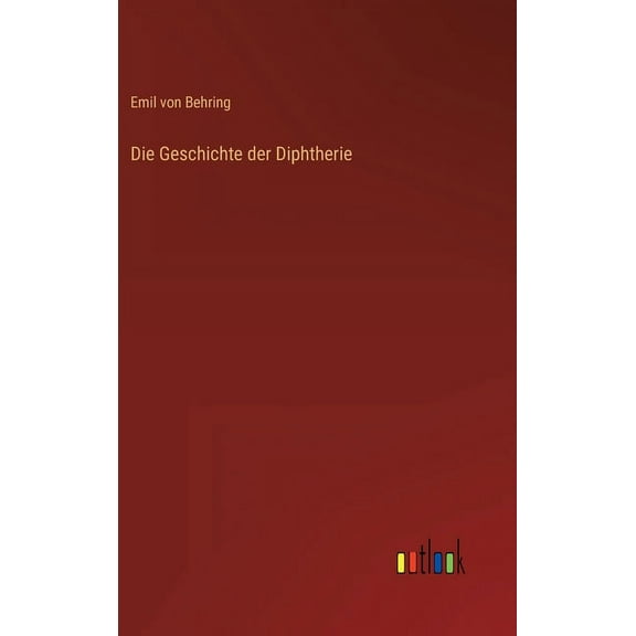 Die Geschichte der Diphtherie (Hardcover)