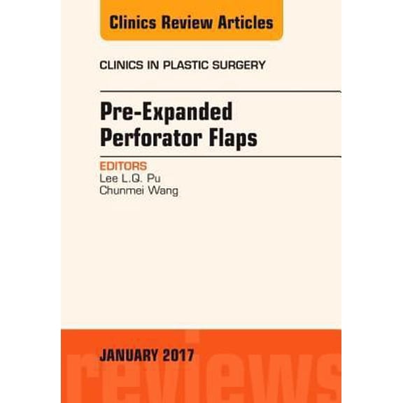 Pre-Owned Pre-Expanded Perforator Flaps, an Issue of Clinics in Plastic Surgery: Volume 44-1 (Hardcover) 0323482686 9780323482684
