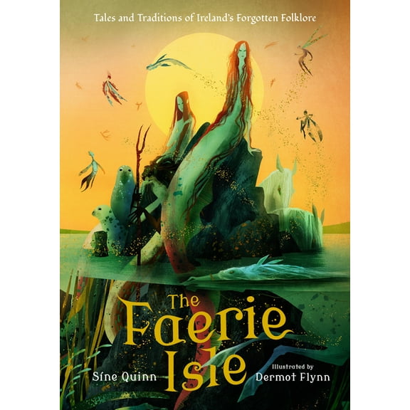 The Faerie Isle: Tales and Traditions of Ireland's Forgotten Folklore, (Hardcover)