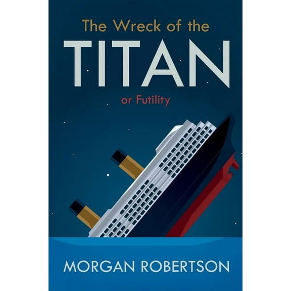 The Wreck of the Titan: Or: Futility, and Other Stories, (Paperback)