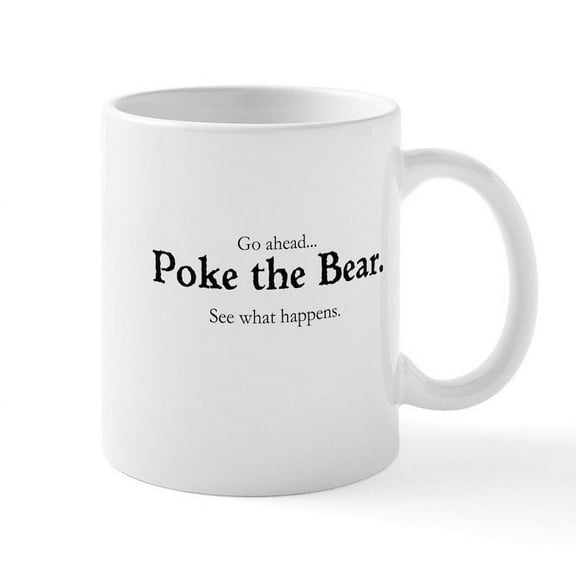 CafePress - Poke The Bear Mugs - 11 oz Ceramic Mug - Novelty Coffee Tea Cup