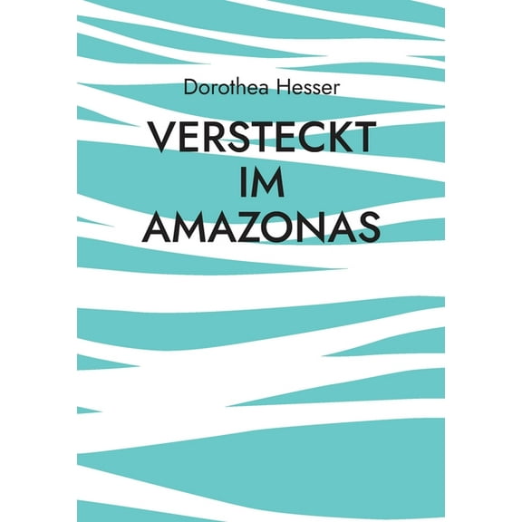 Versteckt im Amazonas (Paperback)