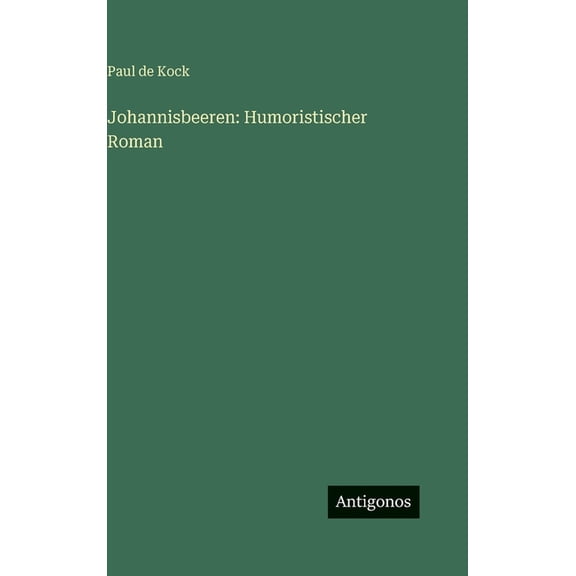 Johannisbeeren: Humoristischer Roman, (Hardcover)