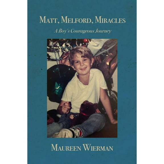 Matt, Melford, Miracles: A Boy's Courageous Journey, (Paperback)