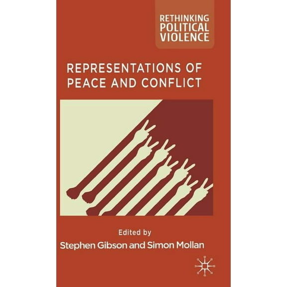Rethinking Political Violence Representations of Peace and Conflict, (Hardcover)