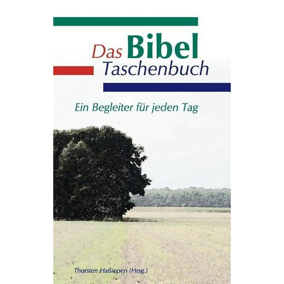 Das Bibel Taschenbuch: Ein Begleiter fÃ¼r jeden Tag, (Paperback)