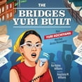 thumbnail image 2 of The Bridges Yuri Built: How Yuri Kochiyama Marched Across Movements (Hardcover), 2 of 2
