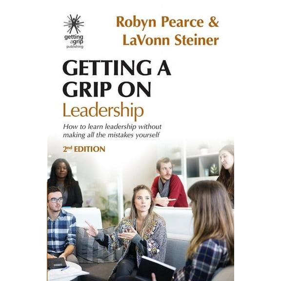 Getting a Grip Getting A Grip On Leadership: How to learn leadership without making all the mistakes yourself!, Book 4, (Paperback)
