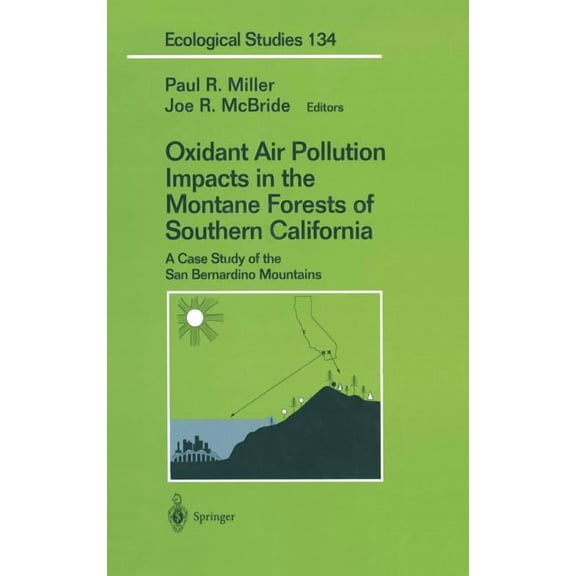 Ecological Studies Oxidant Air Pollution Impacts in the Montane Forests of Southern California: A Case Study of the San Bernardino Mountain, Book 134, (Hardcover)