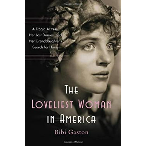 Pre-Owned The Loveliest Woman in America : A Tragic Actress, Her Lost Diaries, and Her Granddaughter's Search for Home 9780060857707