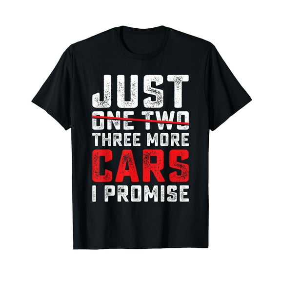 Funny Just One Two Three More Car I Promise Car Lover Men T-Shirt