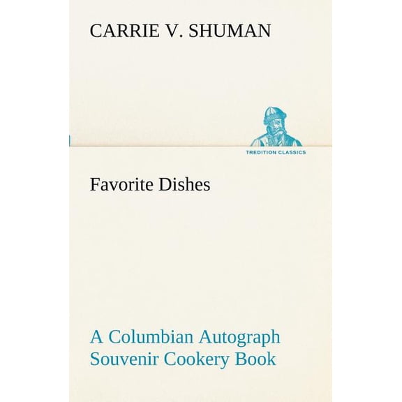 Favorite Dishes : a Columbian Autograph Souvenir Cookery Book (Paperback)