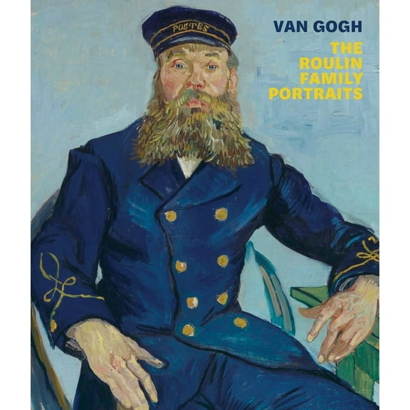 Van Gogh: The Roulin Family Portraits, (Paperback)