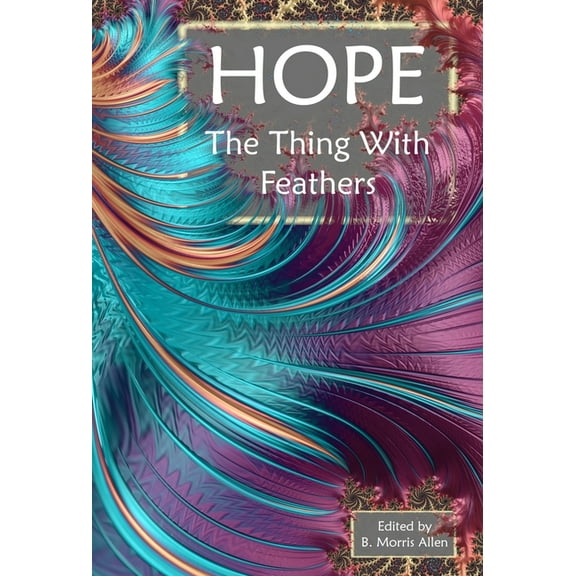 Hope: The Thing With Feathers, (Hardcover)