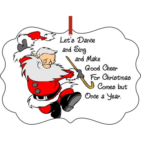 Be Of Good Cheer Christmas Let's Sing and Dance and Make Good Cheer Quote.. Santa Klaus Dancing - Elegant Aluminum Semigloss Christmas Ornament Tree Decoration - Unique Modern Novelty Tree Décor Favors ()