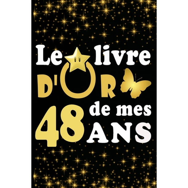 Le Livre D Or De Mes 48 Ans Cadeau Pour Femme Cadeau Pour Homme Cadeau Pour Le Livre D Or De Mes 48 Ans Cadeau Pour Femme Cadeau Pour Homme Cadeau Pour