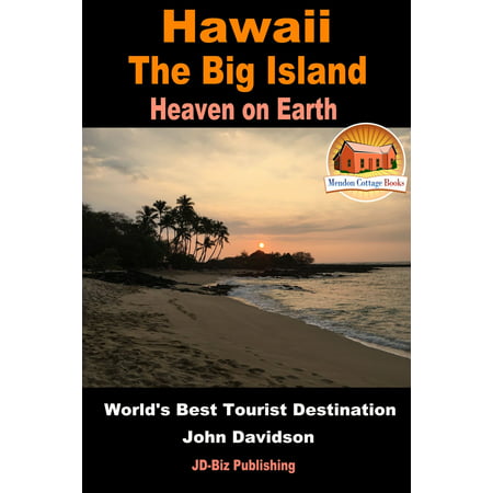 Hawaii: The Big Island - Heaven on Earth - World's Best Tourist Destination -