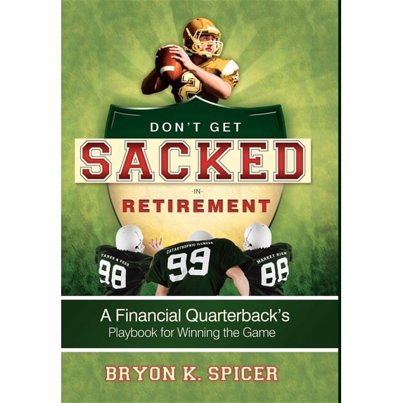 Pre-Owned Don't Get Sacked in Retirement: A Financial Quarterback's Playbook for Winning the Game (Hardcover) 1599323044 9781599323046