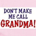 thumbnail image 2 of CafePress - Don't Make Me Call Grandma Body Suit - Long Sleeve Cotton Baby Bodysuit, 2 of 4