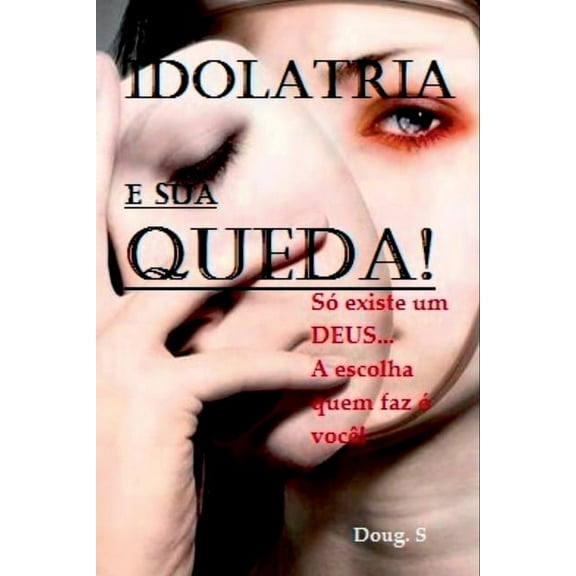 Idolatria E Sua Queda!, (Paperback)