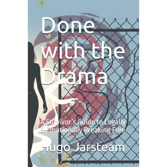 Done with the Drama: A Survivor's Guide to Legally & Emotionally Breaking Free, (Paperback)