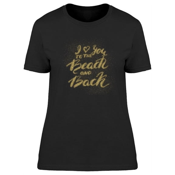 Love You To The Beach And Back. T-Shirt Women -Image by Shutterstock, Female 3X-Large