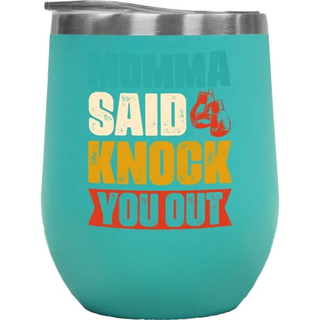 

Momma Said Knock You Out Quote with Boxer or Boxing Gloves Mint 12oz Wine Tumbler