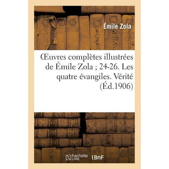 Litterature: Oeuvres Complètes Illustrées de Émile Zola 24-26. Les Quatre Évangiles. Vérité (Paperback)