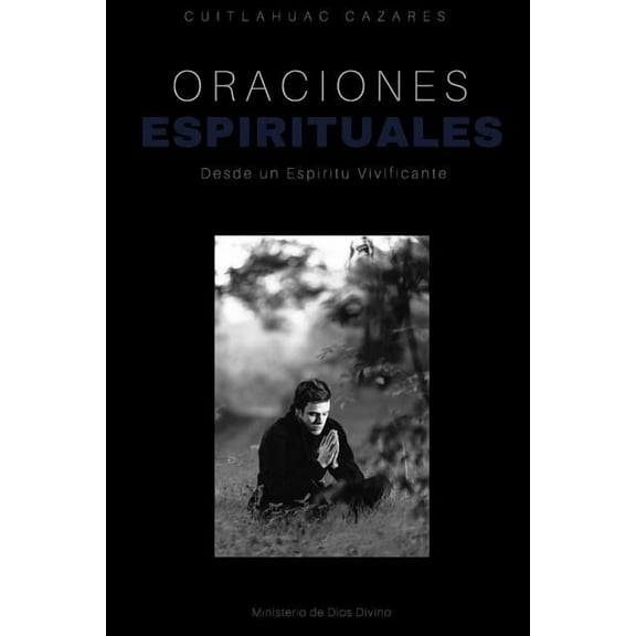 Oraciones Espirituales: Desde un Espiritu Vivificante, (Paperback)